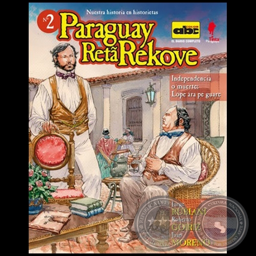 INDEPENDENCIA O MUERTE LOPE RA PE GUARE - Coleccin: PARAGUAY RETA REKOVE N 2 - Guiones:  JORGE RUBIANI / ROBERTO GOIRIZ / JUAN MORENO - Ao 2014